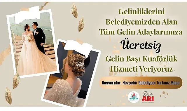Nevşehir Belediyesi bütün gelin adaylarına yönelik ücretsiz gelin başı kuaförlük