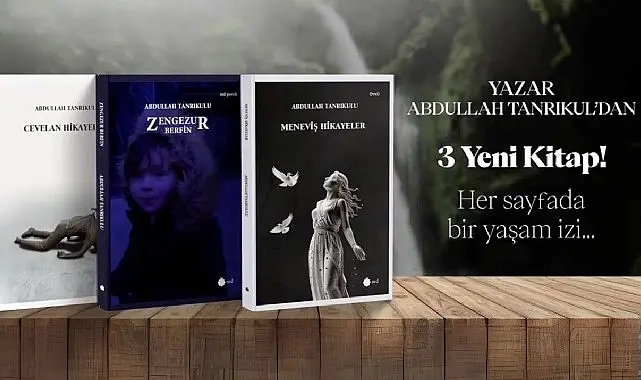 Yazar ve Şair Abdullah Tanrıkulu, okurlarına aynı anda üç yeni